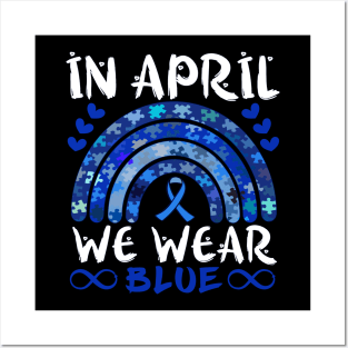 In April We Wear Blue Autism Awareness Rainbow Puzzle Infinity Ribbon Symbols Posters and Art